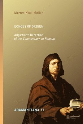 Echoes of Origen: Augustine's Reception of the Commentary on Romans