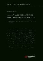 bokomslag L'Anaphore Syriaque de Saint Denys l'Areopagite: Texte Critique, Traduction, Contexte Historique Et Analyse