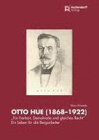 bokomslag Otto Hue (1868-1922) - 'Für Freiheit, Demokratie und gleiches Recht'