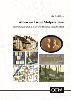 Ahlen Und Seine Stolpersteine: Erinnerungskultur in Einer Westfalischen Industriestadt 1