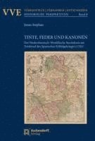 bokomslag Tinte, Feder Und Kanonen: Der Niederrheinisch-Westfalische Reichskries Am Vorabend Des Spanischen Erbfolgekrieges (1701)