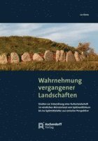 Wahrnehmung Vergangener Landschaften: Studien Zur Entwicklung Einer Kulturlandschaft Im Nordlichen Munsterland Vom Spatneolithikum Bis Ins Spatmittela 1