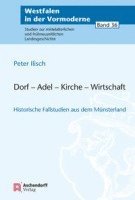 Peter Ilisch - Dorf - Adel - Kirche - Wirtschaft: Historische Fallstudien Aus Dem Munsterland, Häftad