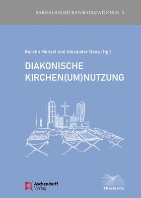 Alexander Deeg, Kerstin Menzel - Diakonische Kirchen(um)Nutzung, Häftad