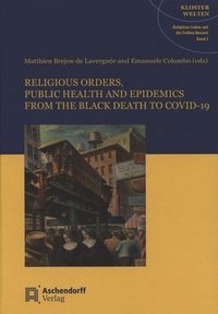 bokomslag Religious Orders, Public Health and Epidemics: From the Black Death to Covid-19