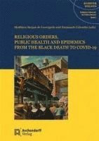 Religious Orders, Public Health and Epidemics: From the Black Death to Covid-19 1