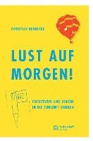 bokomslag Lust Auf Morgen!: Christsein Und Kirche in Die Zukunft Denken
