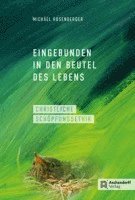 Eingebunden in den Beutel des Lebens 1