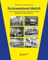 bokomslag Die Accumulatoren Fabrik AG: Vom Pionierunternehmen Zum Weltkonzern Varta. Batterien Aus Hagen 1887-2021
