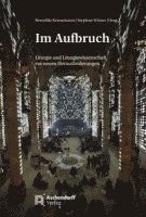 Im Aufbruch: Liturgie Und Liturgiewissenschaft VOR Neuen Herausforderungen 1