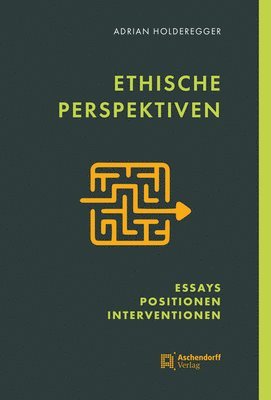 Adrian Holderegger - Ethische Perspektiven: Essays, Positionen, Interventionen, Inbunden