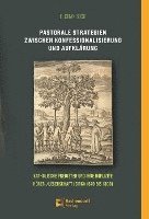 bokomslag Pastorale Strategien Zwischen Konfessionalisierung Und Aufklarung: Katholische Predigten Und Ihre Implizite Horer/Leserschaft (Circa 1670 Bis 1800)