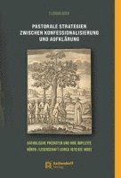 Pastorale Strategien Zwischen Konfessionalisierung Und Aufklarung: Katholische Predigten Und Ihre Implizite Horer/Leserschaft (Circa 1670 Bis 1800) 1