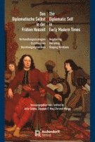 bokomslag Das Diplomatische Selbst in Der Fruhen Neuzeit: Verhandlungsstrategien, Erzahlstrategien, Beziehungsdynamiken