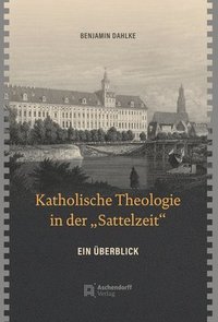 bokomslag Katholische Theologie in Der 'Sattelzeit': Ein Uberblick