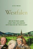 bokomslag Westfalen: Geschichte Eines Landes, Seiner Stadte Und Regionen in Mittelalter Und Fruher Neuzeit