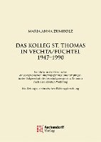 bokomslag Das Kolleg St. Thomas in Vechta/Fuchtel 1947-1990: Einblicke in Die Geschichte Eines Katholischen Internatsgymnasiums Fur Jungen in Der Tragerschaft D