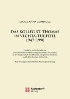 Das Kolleg St. Thomas in Vechta/Fuchtel 1947-1990: Einblicke in Die Geschichte Eines Katholischen Internatsgymnasiums Fur Jungen in Der Tragerschaft D 1