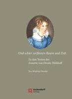Winfried Woesler - Und Schier Zerflossen Raum Und Zeit.: Zu Den Texten Der Annette Von Droste-Hulshoff, Inbunden