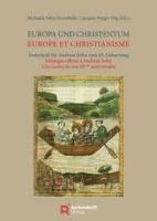 bokomslag Europa Und Christentum / Europe Et Le Christianisme: Festschrift Fur Andreas Sohn Zum 65. Geburtstag Melanges Offerts a Andreas Sohn a l'Occasion de S