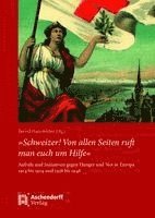 bokomslag Schweizer! Von Allen Seiten Ruft Man Euch Um Hilfe: Aufrufe Und Initiativen Gegen Hunger Und Not in Europa 1914 Bis 1924 Und 1938 Bis 1948. Eine Dokum