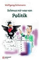 Wolfgang Schemann - Schmus mir was von Politik, Häftad