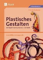 bokomslag Plastisches Gestalten mit Papiermaschee, Styrodur und Metall