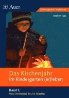 bokomslag Das Kirchenjahr im Kindergarten (er)leben. Von Erntedank bis St. Martin