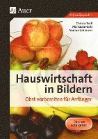 Hauswirtschaft in Bildern. Obst vorbereiten für Anfänger