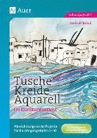 Tusche - Kreide - Aquarell im Kunstunterricht 1