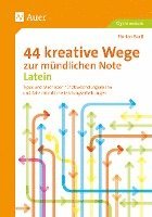 bokomslag 44 kreative Wege zur mündlichen Note Latein