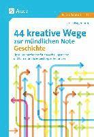 bokomslag 44 kreative Wege zur mündlichen Note Geschichte