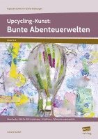 bokomslag Upcycling-Kunst: Bunte Abenteuerwelten