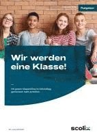 Wir werden eine Klasse! - Sekundarstufe 1