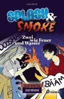 Splash & Smoke: Zwei wie Feuer und Wasser