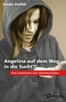 bokomslag Angelina auf dem Weg in die Sucht?!