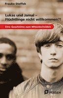 Lukas und Jamal - Flüchtlinge nicht willkommen?! 1