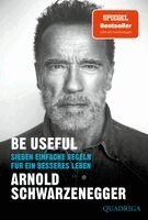 Arnold Schwarzenegger - Be Useful, Häftad