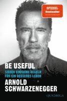 Arnold Schwarzenegger - Be Useful, Häftad