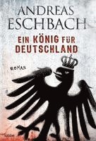 Andreas Eschbach - Ein Konig Fur Deutschland, Häftad