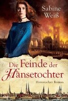 Sabine Weiß - Die Feinde der Hansetochter, Häftad