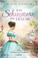 Noa C. Walker - Das Schimmern der Träume - Töchter der Freiheit, Häftad. Tillgänglighet: Lägg i varukorg