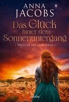 Anna Jacobs - Töchter des Südsterns - Das Glück hinter dem Sonnenuntergang, Häftad