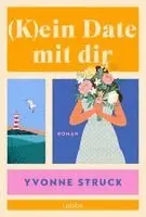 Yvonne Struck - (K)ein Date mit dir, Häftad. Tillgänglighet: Lägg i varukorg