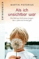 Martin Pistorius - Als ich unsichtbar war, Häftad