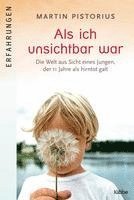 Martin Pistorius - Als ich unsichtbar war, Häftad