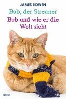 bokomslag Bob, der Streuner / Bob und wie er die Welt sieht: Zwei Bestseller in einem Band