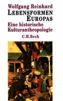 Wolfgang Reinhard - Lebensformen Europas. Sonderausgabe, Häftad