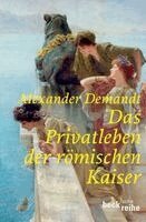 Alexander Demandt - Das Privatleben der römischen Kaiser, Häftad