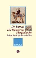 Ibn Battuta - Die Wunder des Morgenlandes, Inbunden